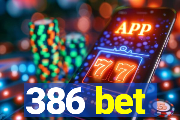 386 bet